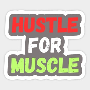 Hustle for muscle design Sticker